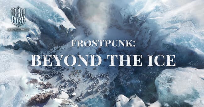 THCom2uS Media Showcase Frostpunk Beyond the Ice 3